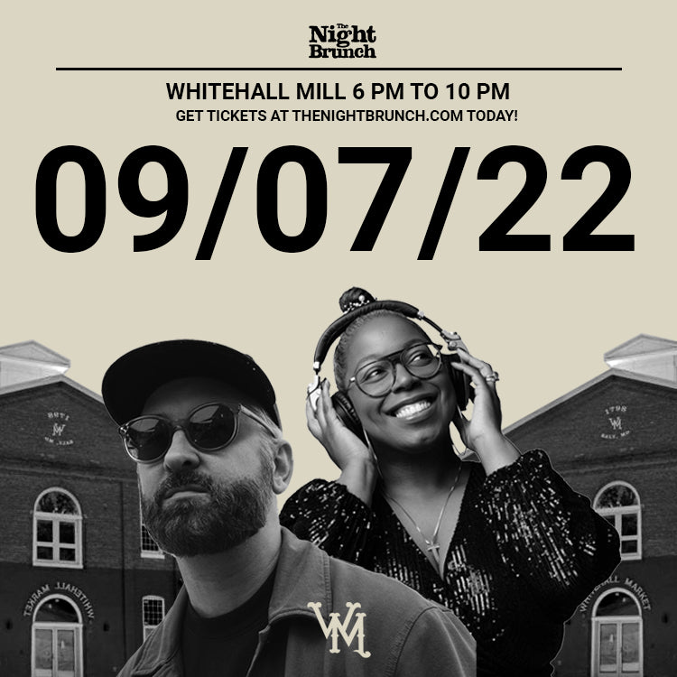 The Night Brunch at Whitehall Mill - Wed 9/07/2022